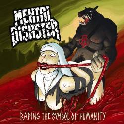 Mental Disaster : Raping the Symbol of Humanity